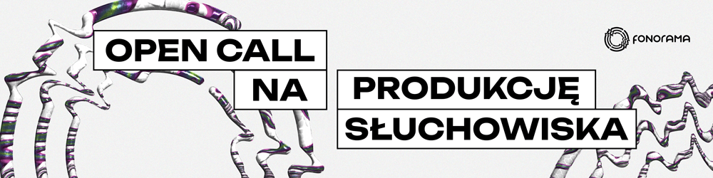 OPEN CALL NA PRODUKCJĘ SŁUCHOWISKA