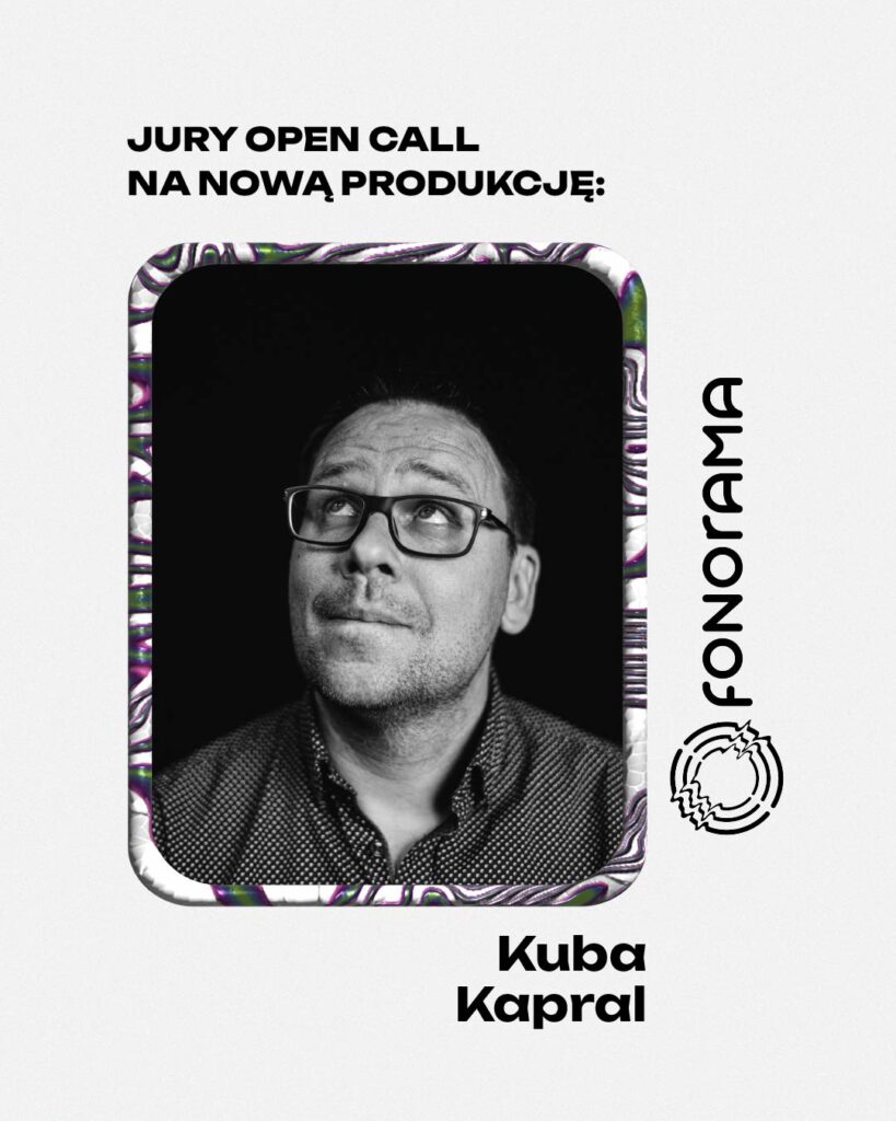 Jury Open Call na nową produkcję: Kuba Kapral